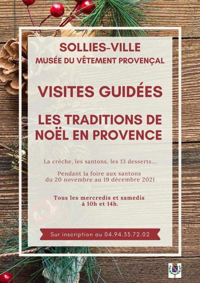 Visites guidées Solliès-Ville  Musée du Vêtement Provençal : Visites guidées Les traditions de Noël en Provence La crèche, les santons, les 13 desserts. du samedi 20 novembre au samedi 18 décembre à Musée du Vêtement Provençal. .. Pendant la foire aux santons du 20 novembre au 19 décembre 2021 Tous les mercredis et samedis à 10h et 14h. Rue Jules Ferry / rue Marseillaise Sur inscription : 04. 94. 33. 72. 02 